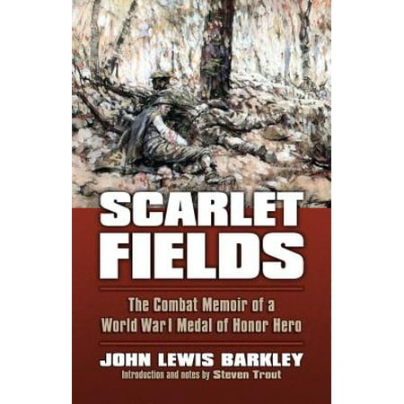 Scarlet Fields : The Combat Memoir of a World War I Medal of Honor (Best Combat Pistol In The World)