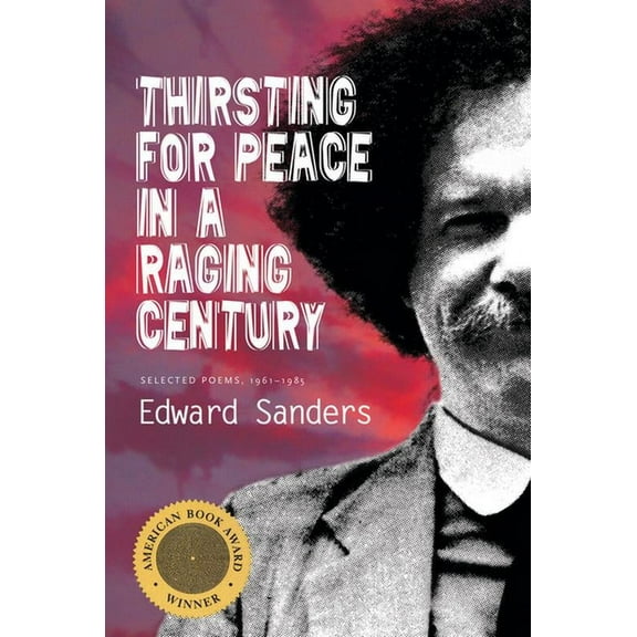Thirsting for Peace in a Raging Century: Selected Poems 1961-1985, (Paperback)