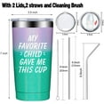 thumbnail image 3 of My Favorite Child Gave Me This Cup, Mom Gifts from Daughter, Son, Kids - Mothers Day Gifts for Mom - Fathers Day Gift for Dad, Christmas Birthday Gifts Tumbler, 3 of 6