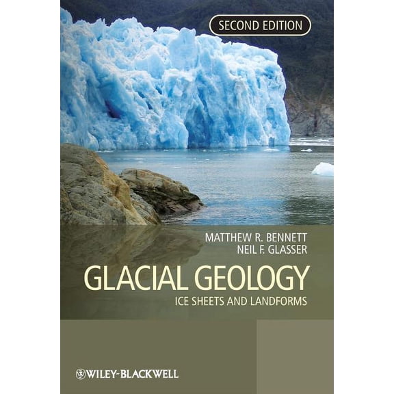 Glacial Geology: Ice Sheets and Landforms, (Paperback)