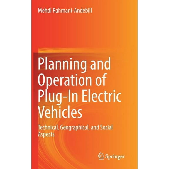 Planning and Operation of Plug-In Electric Vehicles: Technical, Geographical, and Social Aspects, (Hardcover)