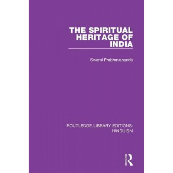 The Spiritual Heritage of India (Routledge Library Editions: Hinduism)
