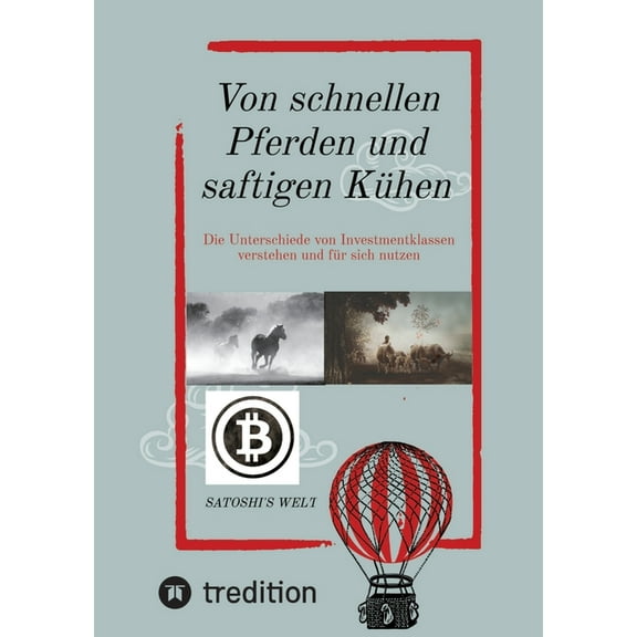 Von schnellen Pferden und saftigen Kühen: Die Unterschiede von Investmentklassen verstehen und für sich nutzen (Paperback)