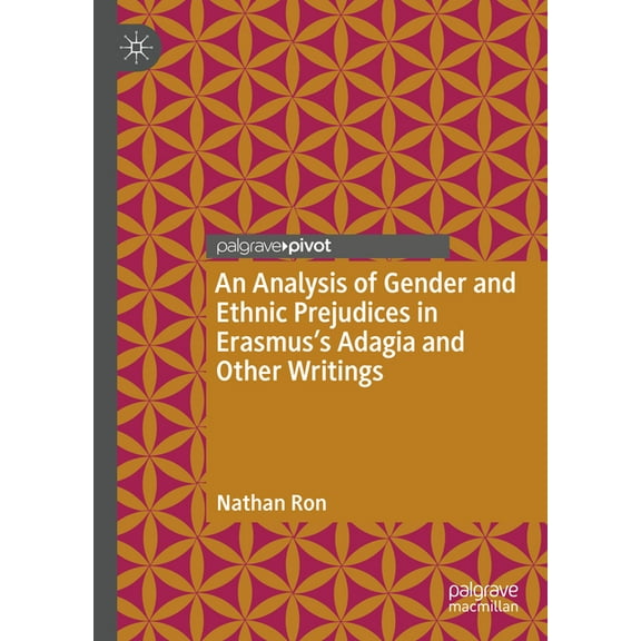 An Analysis of Gender and Ethnic Prejudices in Erasmus's Adagia and Other Writings, (Hardcover)