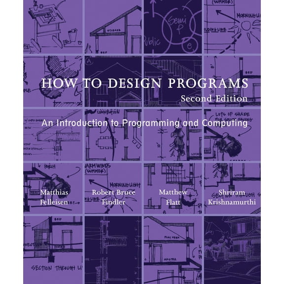 Pre-Owned How to Design Programs, Second Edition: An Introduction to Programming and Computing (Paperback) 0262534800 9780262534802