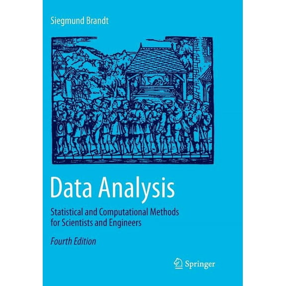 Data Analysis: Statistical and Computational Methods for Scientists and Engineers, (Paperback)