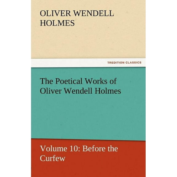 The Poetical Works of Oliver Wendell Holmes (Paperback)