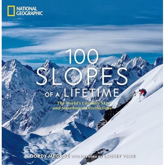 Pre-Owned 100 Slopes of a Lifetime: The World's Ultimate Ski and Snowboard Destinations (Hardcover) 1426221959 9781426221958