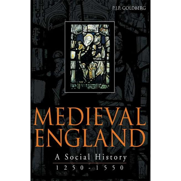 Medieval England: A Social History 1250-1550, (Paperback)