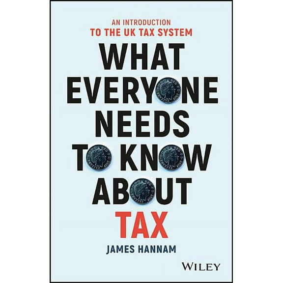 What Everyone Needs to Know about Tax: An Introduction to the UK Tax System, (Paperback)
