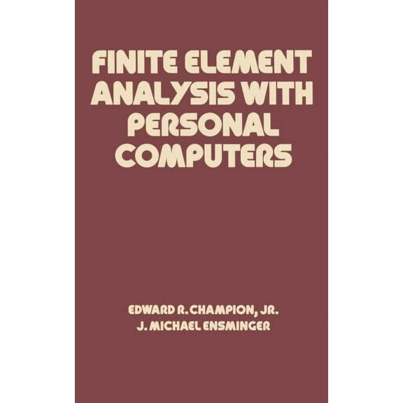 Mechanical Engineering Finite Element Analysis with Personal Computers, Book 64, (Hardcover)