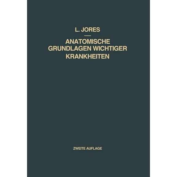Anatomische Grundlagen Wichtiger Krankheiten: Ein Lehrbuch Für Ãrzte Und Studierende, (Paperback)