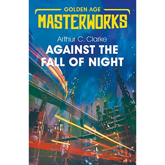 Pre-Owned Against the Fall of Night (Golden Age Masterworks) (Paperback) 1473222346 9781473222342