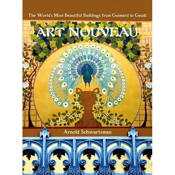 Art Nouveau: The World's Most Beautiful Buildings from Guimard to Gaudi, (Hardcover)