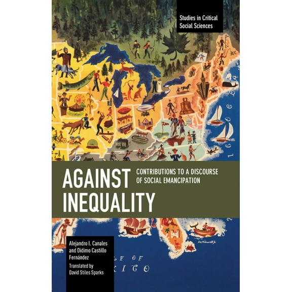 Studies in Critical Social Sciences Against Inequality: Contributions to a Discourse of Social Emancipation, (Paperback)