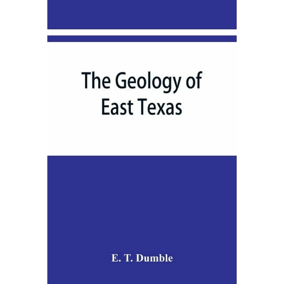 The geology of east Texas, (Paperback)