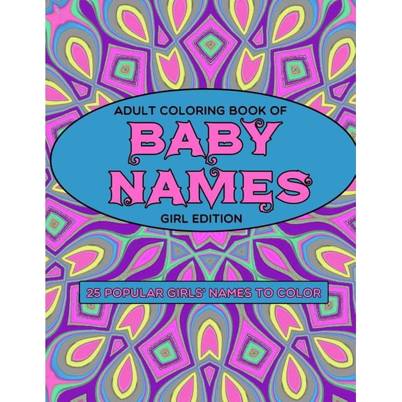 Adult Coloring Book of Baby Names: Adult Coloring Book of Baby Names: Girl Edition (Paperback)