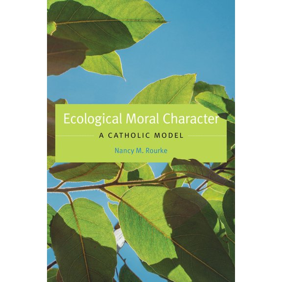 Moral Traditions Ecological Moral Character: A Catholic Model, (Hardcover)