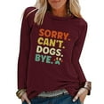 thumbnail image 6 of Women's Sorry Can't Dog Funnny Letter Print Sweatshirts Dog Lover Pullover Fashion Summer Clothes Y2K Tops Dressy Casual Round Neck Blouse Vintage Long Sleeve Tunic Tops Flowy Wine T Shirts XXL, 6 of 7