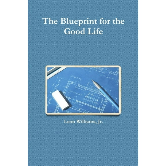 The Blueprint for the Good Life, (Paperback)