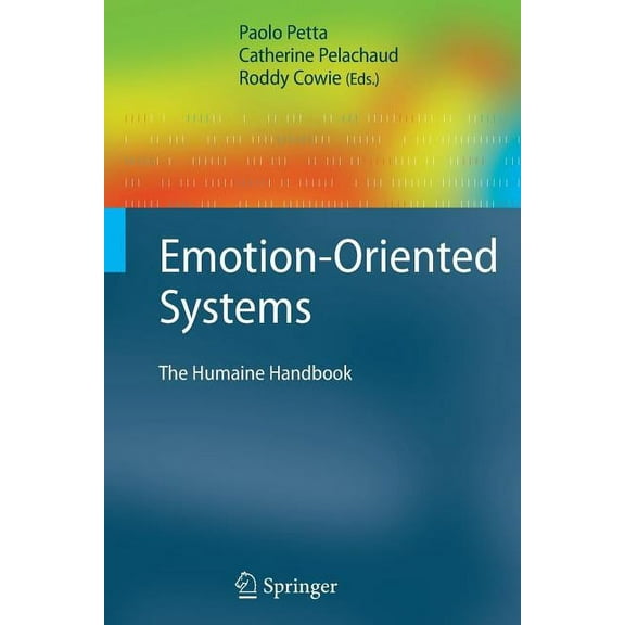 Cognitive Technologies Emotion-Oriented Systems: The Humaine Handbook, (Paperback)