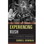 Listener's Companion: Experiencing Rush : A Listener's Companion (Hardcover)