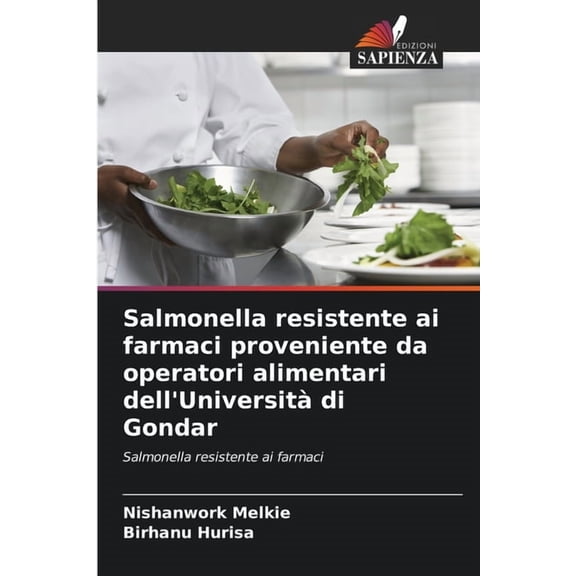 Salmonella resistente ai farmaci proveniente da operatori alimentari dell'Università di Gondar, (Paperback)