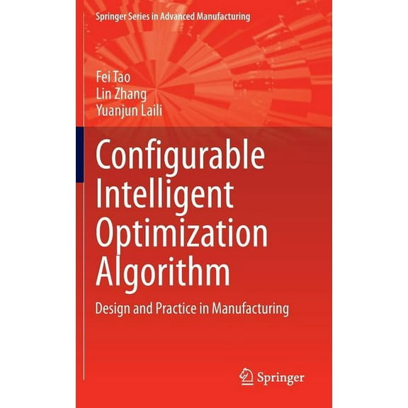 Springer Advanced Manufacturing Configurable Intelligent Optimization Algorithm: Design and Practice in Manufacturing, (Hardcover)