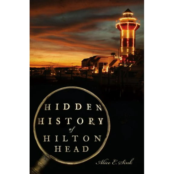 Hidden History: Hidden History of Hilton Head (Paperback)