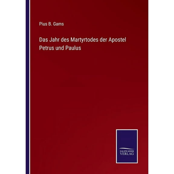 Das Jahr des Martyrtodes der Apostel Petrus und Paulus (Paperback)