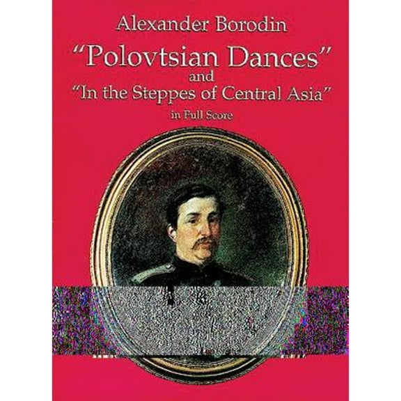Pre-Owned Polovtsian Dances and in the Steppes of Central Asia in Full Score (Paperback) 0486295567 9780486295565