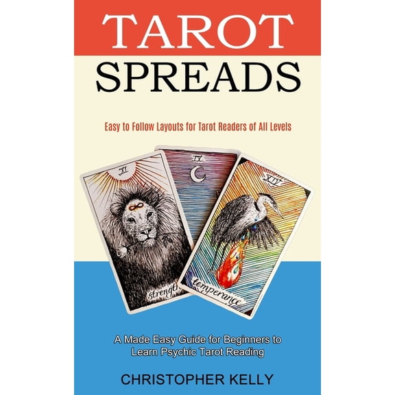 Tarot Spreads: Easy to Follow Layouts for Tarot Readers of All Levels (A Made Easy Guide for Beginners to Learn Psychic , (Paperback)