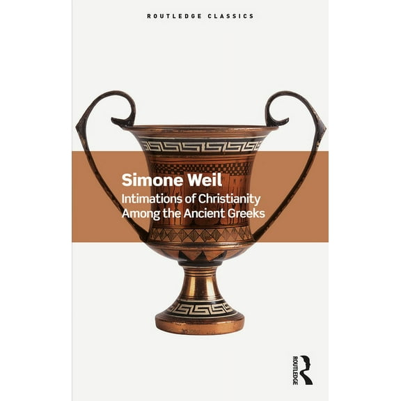Routledge Classics Intimations of Christianity Among the Ancient Greeks, (Paperback)