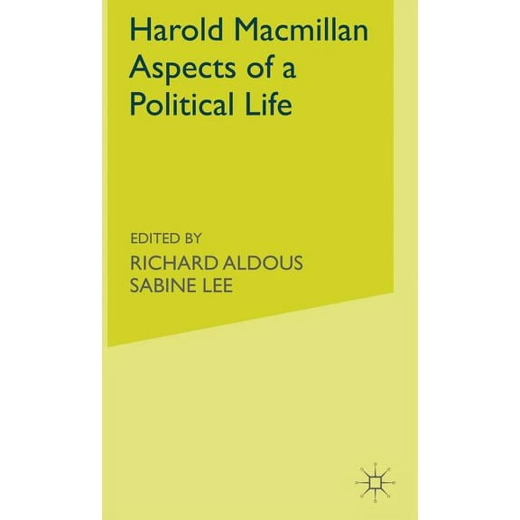 Harold Macmillan: Aspects of a Political Life, (Hardcover)