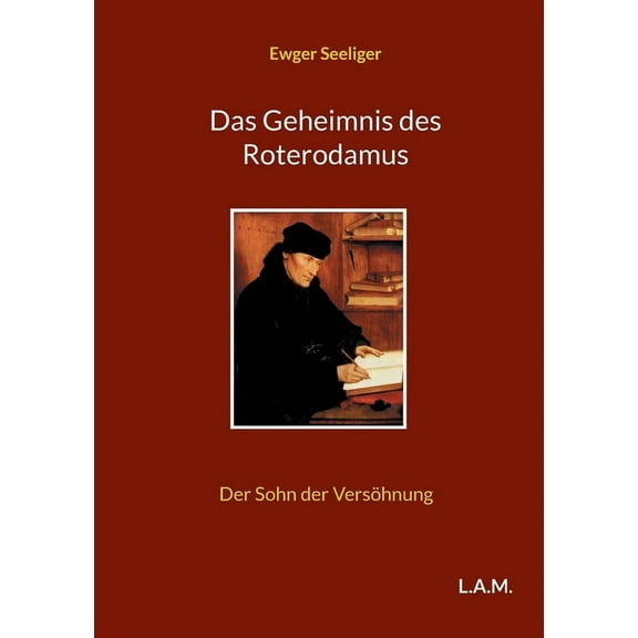 Das Geheimnis des Roterodamus: Der Sohn der VersÃ¶hnung, (Paperback)