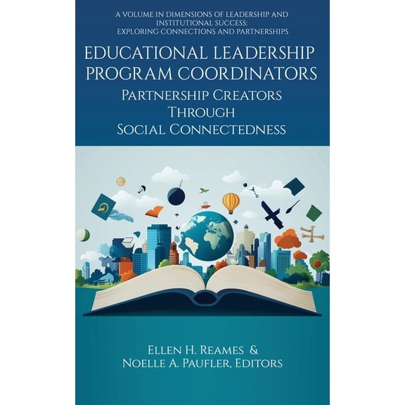 Dimensions of Leadership and Institution Educational Leadership Program Coordinators: Partnership Creators Through Social Connectedness, (Hardcover)
