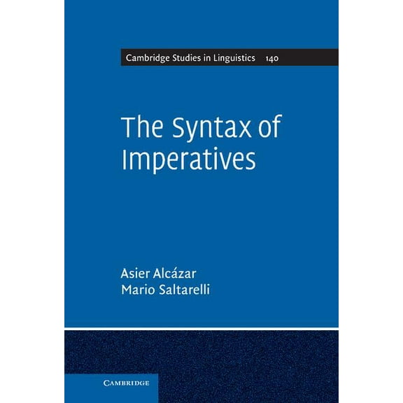 Cambridge Studies in Linguistics The Syntax of Imperatives, Book 140, (Hardcover)
