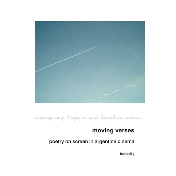 Contemporary Hispanic and Lusophone Cult Moving Verses: Poetry on Screen in Argentine Cinema, Book 24, (Paperback)