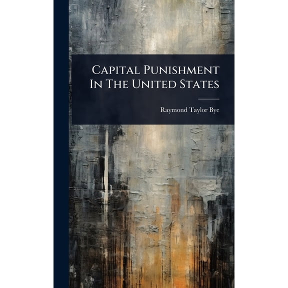 Capital Punishment In The United States, (Hardcover)
