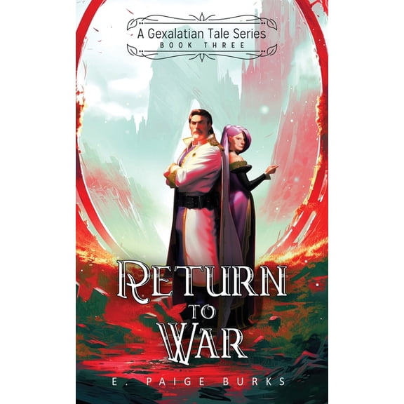 Gexalatian Tale Return to War: A Gexalatian Tales Series Book Three, Book 3, (Paperback)
