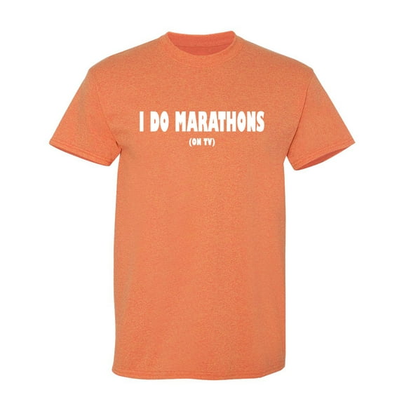 I Do Marathons On Tv Sarcastic Humor Graphic Novelty Funny T Shirt