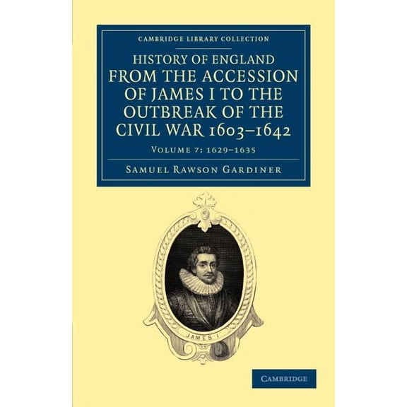 History of England from the Accession of James I to the Outbreak of the Civil War, 1603 1642, (Paperback)