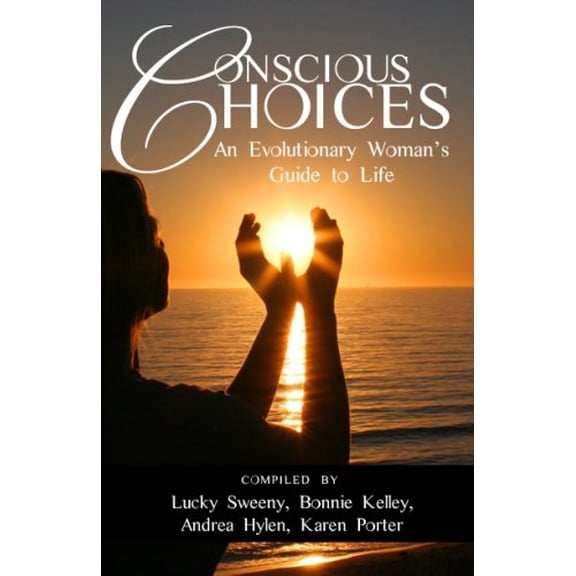 Pre-Owned Conscious Choices: An Evolutionary Woman's Guide to Life, 9780979855481, 0979855489, Paperback,
