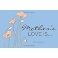 thumbnail image 3 of Mother's Love Is...: (Inspirational Quotes, Gift for Mom, Gift for Women), (Hardcover), 3 of 3