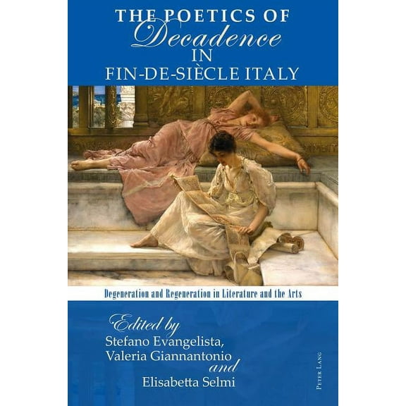 The Poetics of Decadence in Fin-de-Siècle Italy (Paperback)