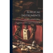 Surgical Instruments: Hospital Supplies, Orthopedic Appliances, Trusses, Etc., Etc (Hardcover)