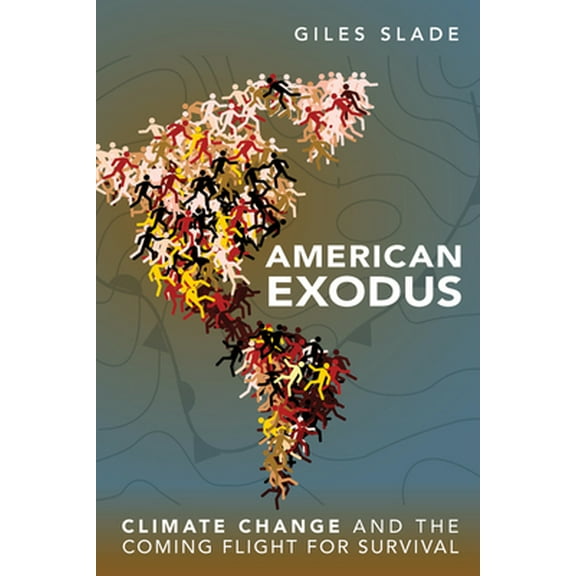 Pre-Owned American Exodus: Climate Change and the Coming Flight for Survival (Paperback) 0865717494 9780865717497