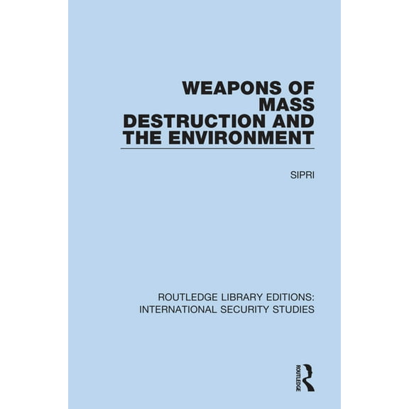 Routledge Library Editions: Internationa Weapons of Mass Destruction and the Environment, (Paperback)