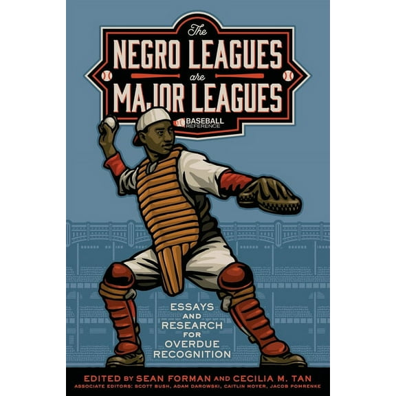 The Negro Leagues are Major Leagues: Essays and Research for Overdue Recognition, (Paperback)