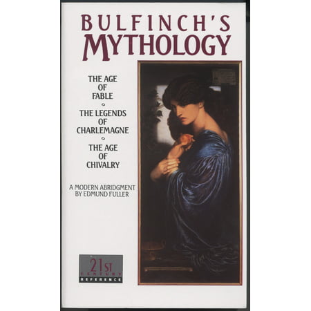 Bulfinch's Mythology : The Age of Fable, The Legends of Charlemagne, The Age of (Age Of Mythology Best Strategy)